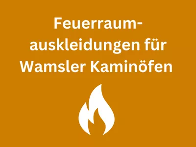 Feuerraumauskleidungen für Wamsler Kaminöfen